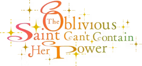 The Oblivious Saint Can't Contain Her Power Season 1