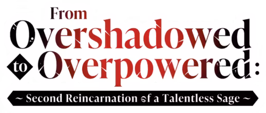 From Overshadowed to Overpowered: Second Reincarnation of a Talentless Sage Season 1